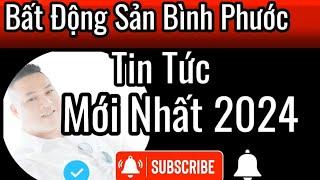 bất động sản bình phước mới nhất #batdongsanbinhphuoc2024