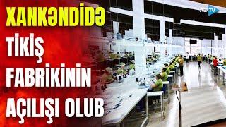 Azərbaycan və Özbəkistan Prezidentlərinin iştirakı ilə Xankəndidə tikiş fabrikinin açılışı olub