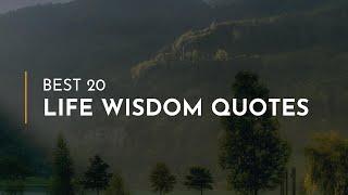 Best 20 Life Wisdom Quotes ~ Most Famous Quotes ~ Travel Quotes