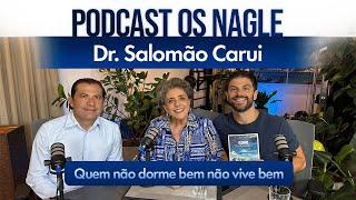Cuide do seu sono para ele não virar pesadelo. Dr. Salomão Carui . Podcast Os Nagle,Encontro