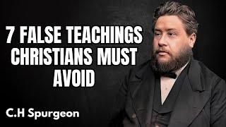 7 False Teachings Christians MUST Avoid | C.H Spurgeon Sermon