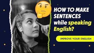 Best way to make English sentences while speaking in English - English Fluency Teacher