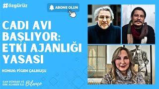 CADI AVI BAŞLIYOR: Etki Ajanlığı Yasası | Can Dündar ve Erk Acarer ile Bilanço #canlı