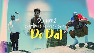 DJ Noiz, Criimson, Kennyon Brown - Do Dat (Official Music Video)