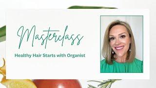 Masterclass:  Healthy Hair Starts with Organist