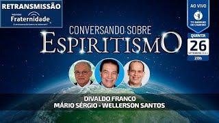 Divaldo Franco, Mário Sérgio e Wellerson Santos • Conversando Sobre Espiritismo - (26/09/2024)