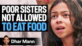 POOR SISTERS Not Allowed TO EAT FOOD | Dhar Mann Studios