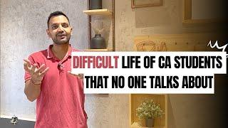 Difficult life of CA students which NO one talks about