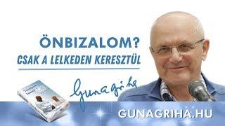 Önbizalom? | Gunagriha előadása