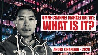 Omni-Channel Marketing 101: What is It? with Andre Chandra