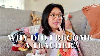 WHY I WENT INTO TEACHING?! | my real & raw story