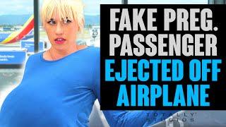 Fake Preg. Passenger gets Ejected off Plane.