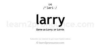 Pronunciation of Larry | Definition of Larry