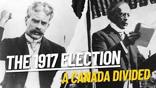 The 1917 Election: A Canada Divided