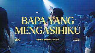 Bapa Yang Mengasihiku (Spontaneous Worship) | UNDVD Feat. Yeshua Abraham