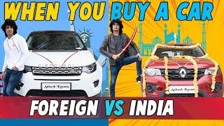 When you buy a car | India Vs Foreign l Ankush Kasana