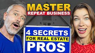 Master Repeat Business: 4 Secrets for Real Estate Pros