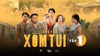 CHUYỆN XÓM TUI WEBDRAMA | TẬP 1 | Má Giàu, Việt Anh, Thu Trang, Tiến Luật, Lê Giang, Huỳnh Phương...