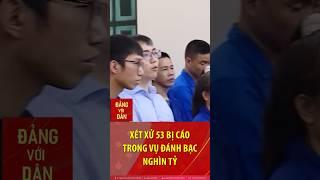 Xét xử 53 bị cáo trong đường dây đánh bạc nghìn tỷ đồng ở Hà Nội #shorts