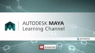 Welcome to the Autodesk Maya Learning Channel