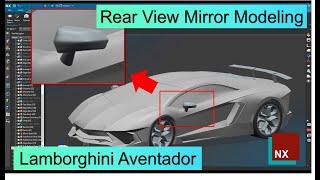 Lamborghini Aventador Rear View Mirror Modeling Tutorial by Siemens NX