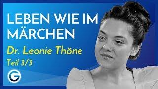 Leben wie im Märchen - lerne das Leben positiv zu sehen // Dr. Leonie Thöne im Interview Teil 3