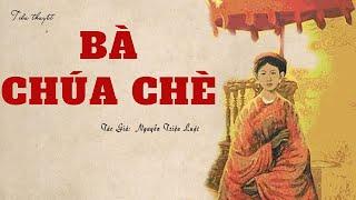 Nghe Truyện Về : BÀ CHÚA  CHÈ | Nguyễn Triệu Luật | Đọc Truyện Kênh Cô Vân