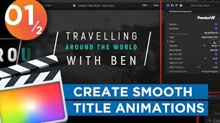 Smooth Titles 1 of 2 - Create Awesome Animated Titles in Final Cut Pro X [IN-DEPTH DEMO]