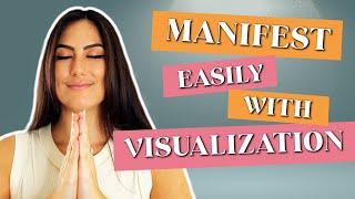 How to Visualize and Manifest What You Want