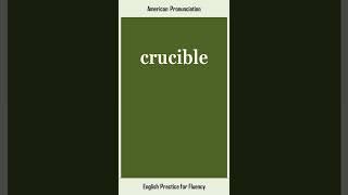 crucible, How to Say or Pronounce CRUCIBLE in American, British English, Pronunciation
