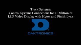 Track Systems: Control Systems Connections for a Daktronics LED Video Display: Hy-Tek and FinishLynx