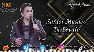 Sardor Musaev | Tu Bevafo (Official Audio)