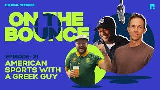 Episode 21 | On The Bounce | American sports with a Greek guy