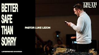 BETTER SAFE THAN SORRY | PASTOR LUKE LEZON | LIFEBRIDGE CHURCH