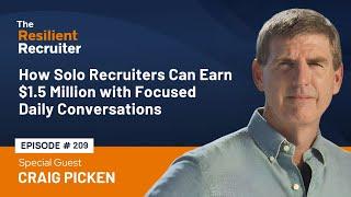 How Solo Recruiters Can Earn $1.5 Million with Focused Daily Conversations, with Craig Picken