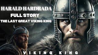 Harald Hardrada - The Last Great Viking King | Full Story