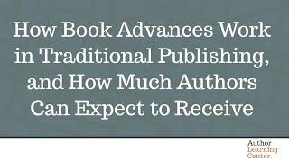 How Book Advances Work in Traditional Publishing, and How Much Authors Can Expect to Receive