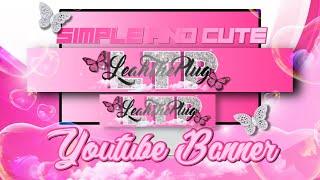 HOW I MADE A CUTE AND SIMPLE YOUTUBE BANNER