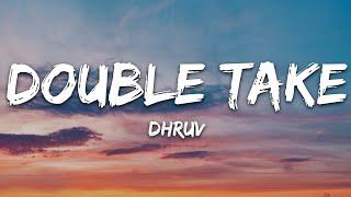 dhruv - double take (Lyrics)