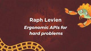 Keynote | Ergonomic APIs for hard problems - Raph Levien