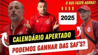 INTER CONSEGUE GANHAR DAS SAF’S? | O QUE DEVEMOS FAZER? | O CALENDÁRIO APERTADO DE 2025