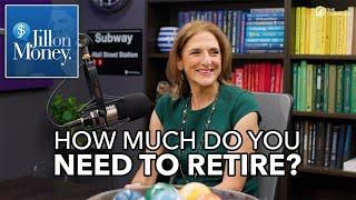 How Much Do You Need to Retire? | Jill on Money