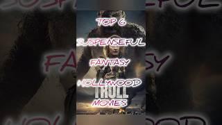 Top 6  Suspenseful fantasy movies in hollywood #music #trend #trending #fantasy #suspense #shorts