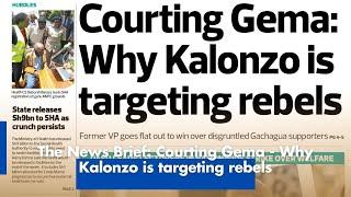 The News Brief: Courting Gema - Why Kalonzo is targeting rebels