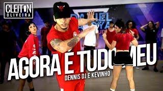 Agora é tudo meu - Dennis DJ e Kevinho ( COREOGRAFIA ) Cleiton Oliveira / IG: @CLEITONRIOSWAG