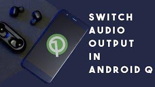 How to Switch Audio Output in Android Q