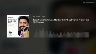 From Chemistry to Law, Matthew Letts' Legal Career Journey and SQE Success