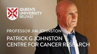 Professor Jim Johnston – Patrick G Johnston Centre for Cancer Research Rededication Ceremony