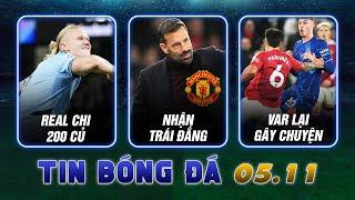 TIN SÁNG (5/11): MAN UTD NHẬN TRÁI ĐẮNG; REAL MADRID CHI 200M CHO HAALAND; VAR LẠI GÂY CHUYỆN