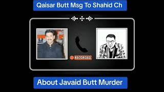 QAISAR BUTT STATMENT MSG TO SHAHID CH REGARDING MURDER JAVAID BUTT #justice_for_balaaj AMEER MUSAB️